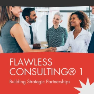 Flawless Consulting® 1: Building Strategic Partnerships